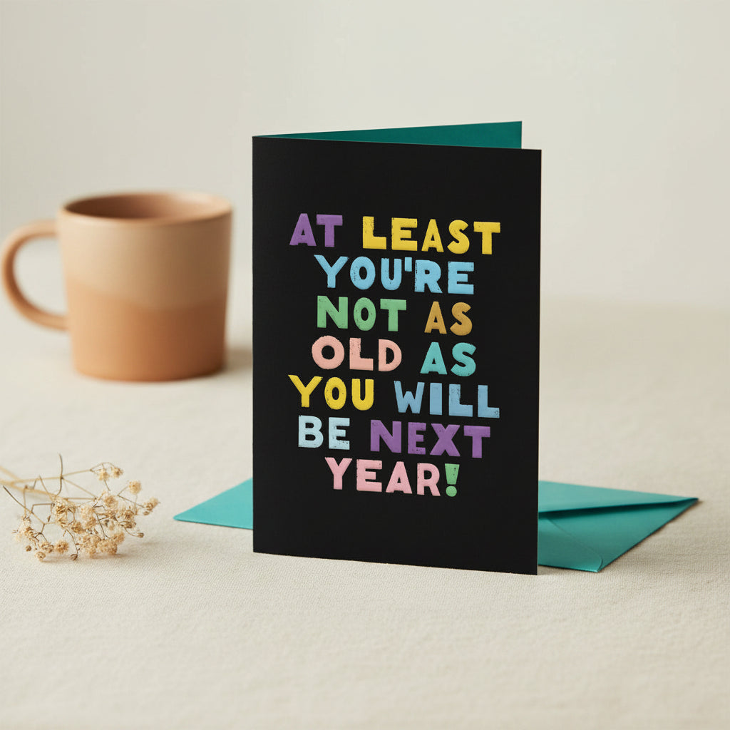 Not As Old As You Will Be Birthday Card