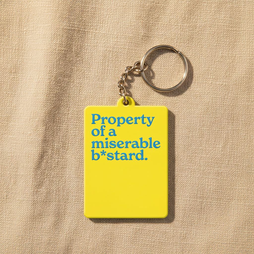 Property of a miserable b*stard Keyring