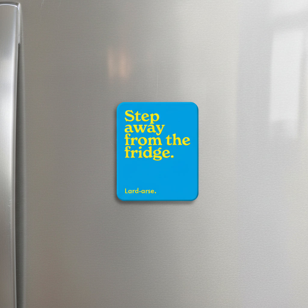 Step away Fridge Magnet