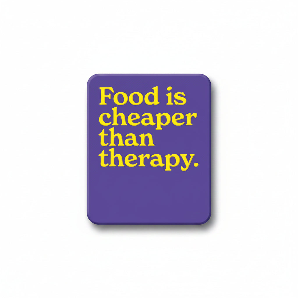 Purple fridge magnet reading food is cheaper than therapy
