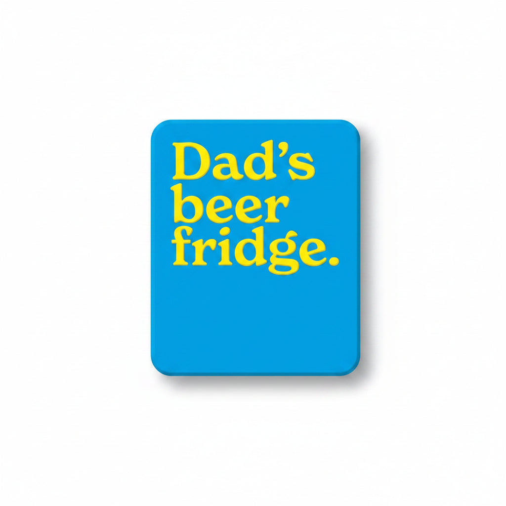 Blue fridge magnet reading Dad's beer fridge in yellow type
