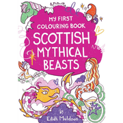 Brightly illustrated cover of My First Colouring Book: Scottish Mythical Beasts by Eilidh Muldoon, featuring colourful drawings of a mermaid, dragon, and fairy on a vibrant pink background.