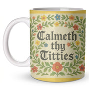 'Calmeth Thy Titties' by Ms Doodle 11oz ceramic mug, Art Wow on a clean white background