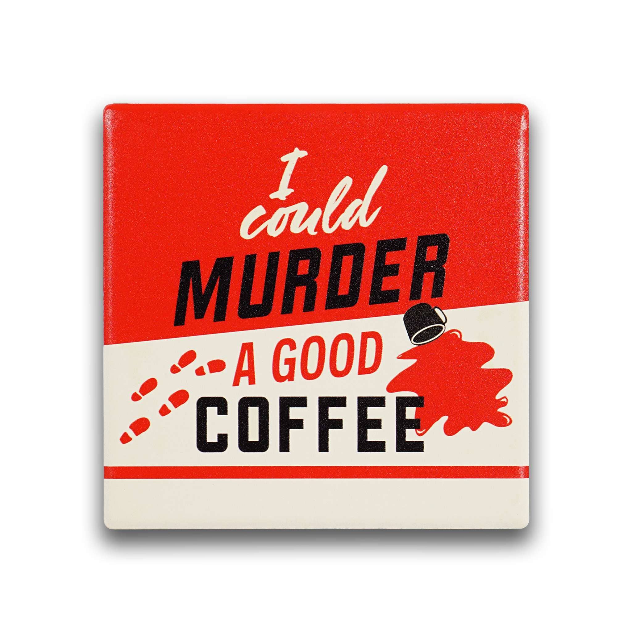 Red square ceramic coaster reading I Could Murder A Good Coffee with a spill design