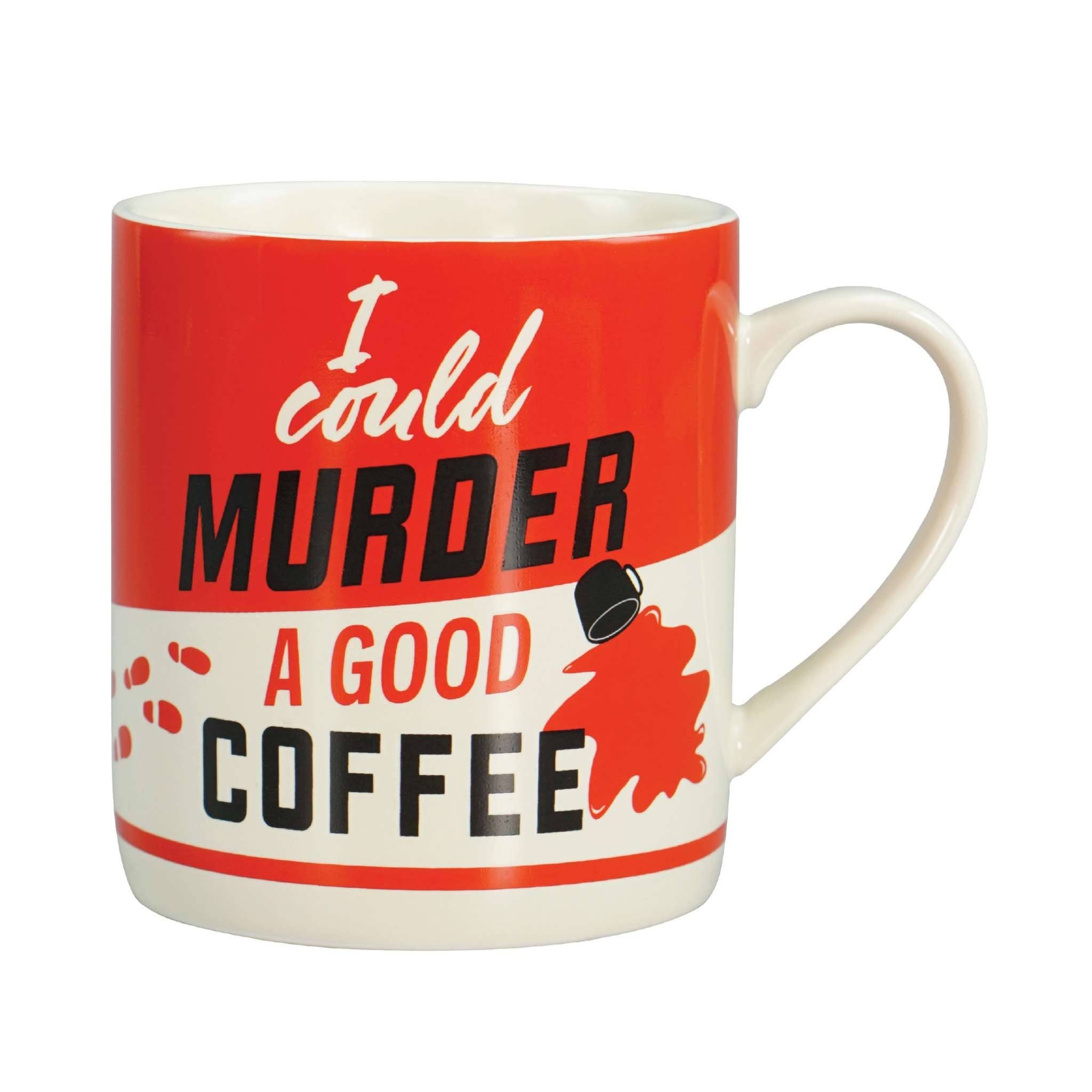 Red 370ml ceramic mug reading I Could Murder A Good Coffee with a spill design
