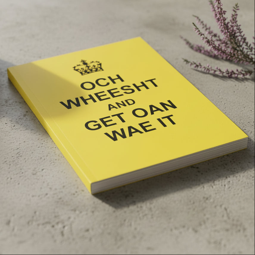 A bright yellow hardcover book with black text reading 'OCH WHEESHT AND GET OAN WAE IT' and a black crown graphic at the top, shown on a clean white background.