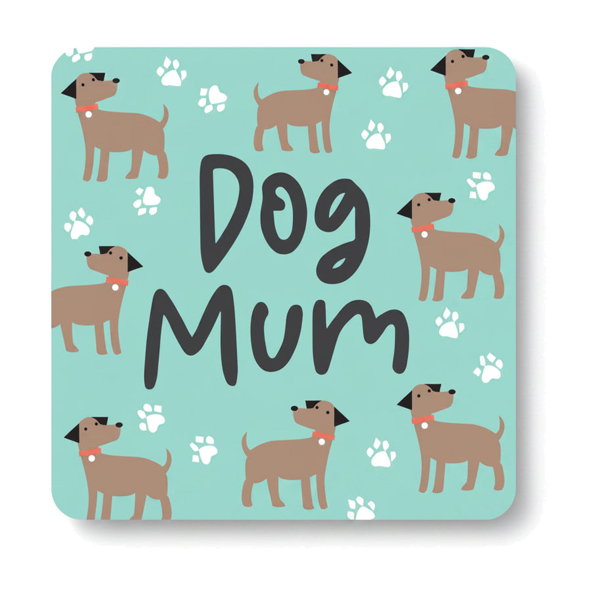 Mint green coaster with brown dogs, paw prints and Dog Mum text