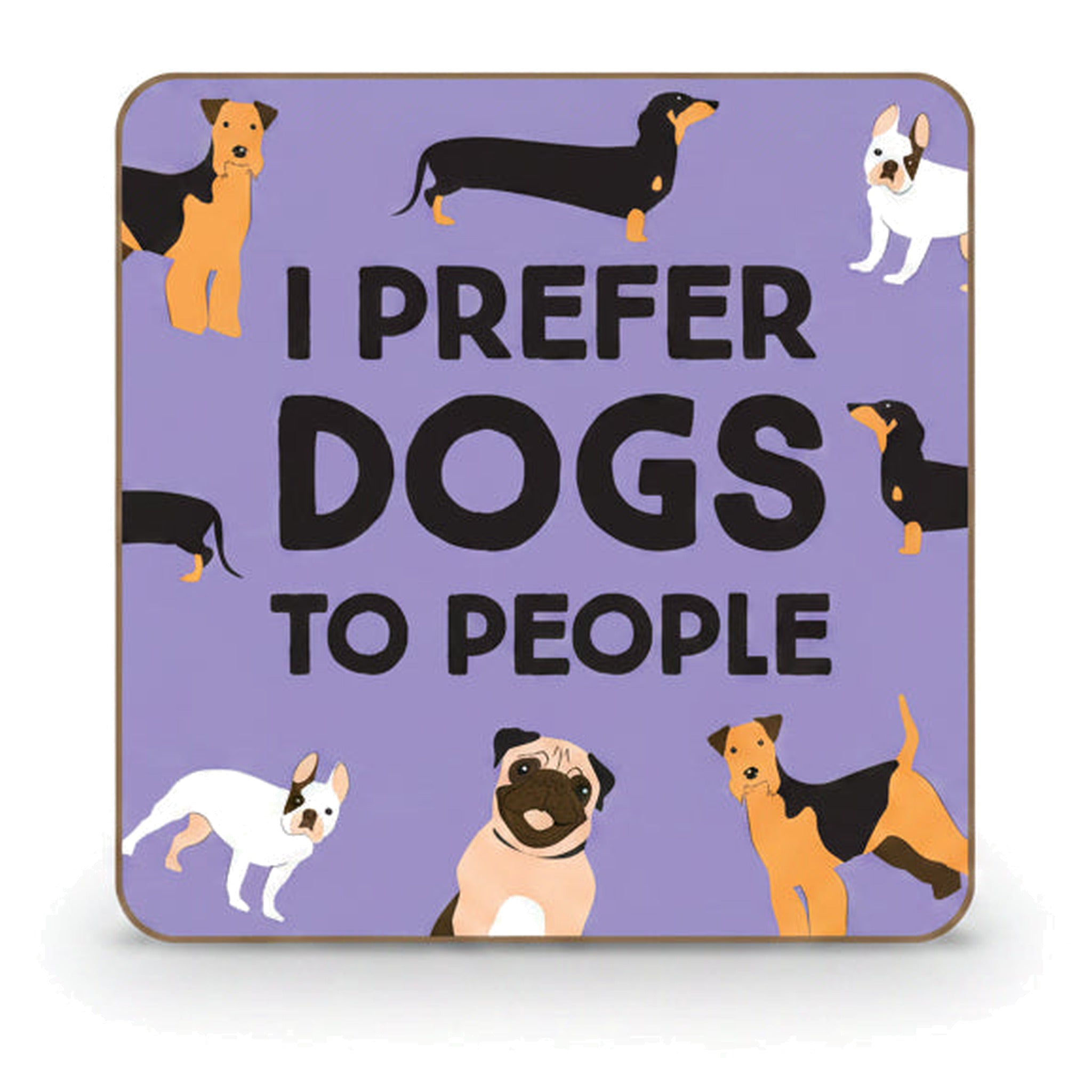 Lilac coaster with pugs and dachshunds and I Prefer Dogs text